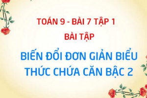 Bài tập biến đổi đơn giản căn thức bậc hai: Trục căn thức ở mẫu, khử mẫu của biểu thức lấy căn - Toán 9 bài 7